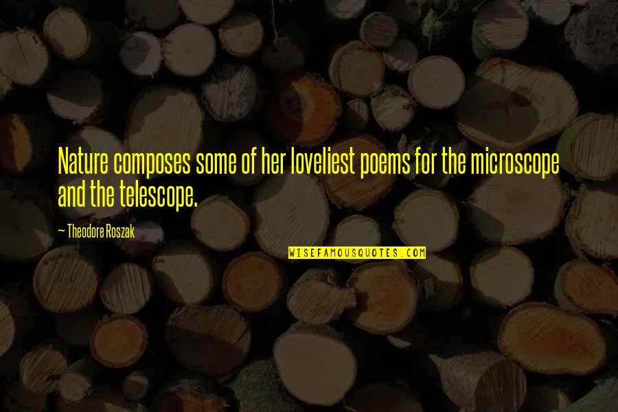 Mohegan Quotes By Theodore Roszak: Nature composes some of her loveliest poems for