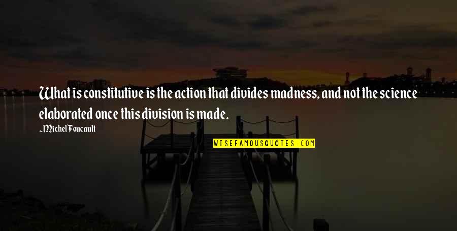 Mohican State Park Quotes By Michel Foucault: What is constitutive is the action that divides Mohican State Park Quotes By Michel Foucault: What is constitutive is the action that divides