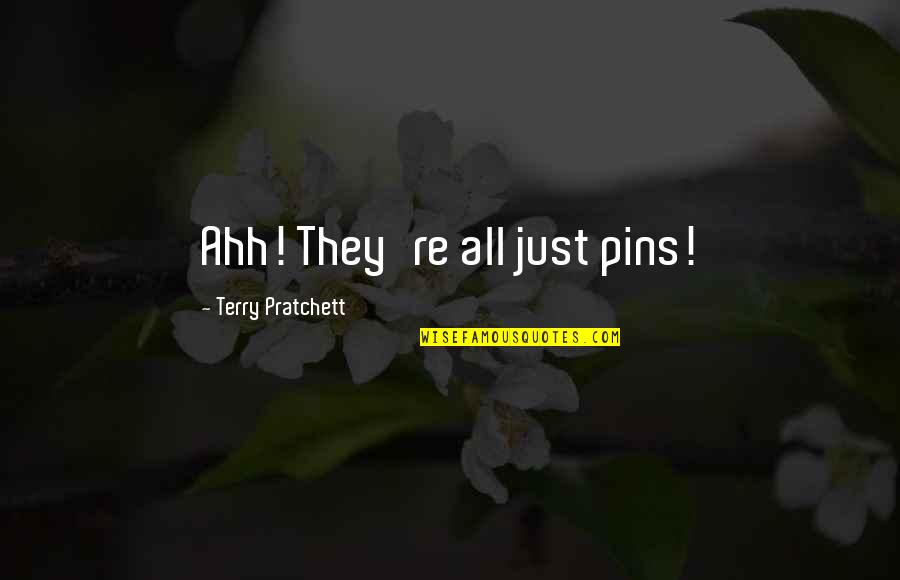 Mohinder Voice Over Quotes By Terry Pratchett: Ahh! They're all just pins!