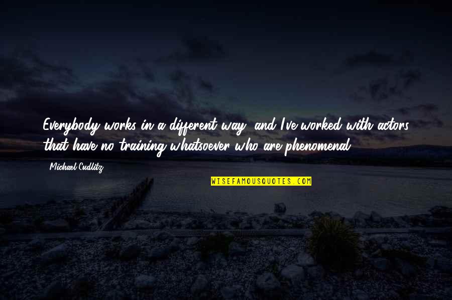 Mohist Quotes By Michael Cudlitz: Everybody works in a different way, and I've