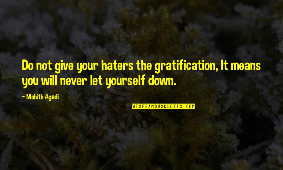 Mohith Quotes By Mohith Agadi: Do not give your haters the gratification, It