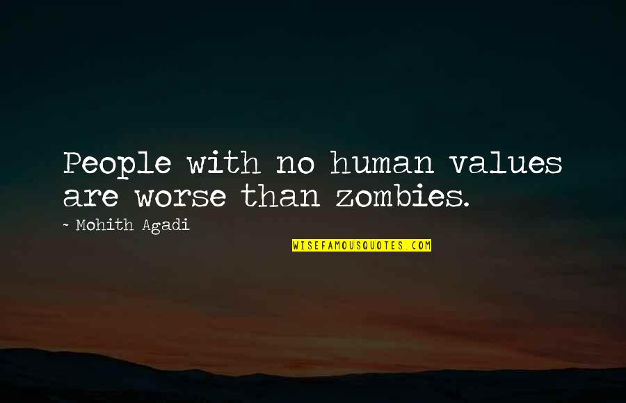 Mohith Quotes By Mohith Agadi: People with no human values are worse than