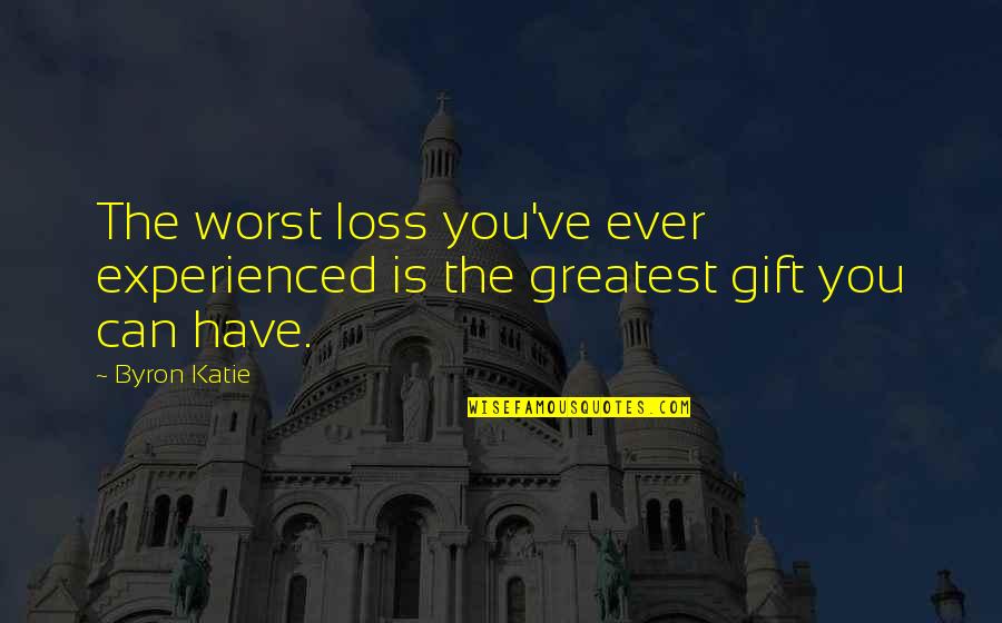 Mohlin Beer Quotes By Byron Katie: The worst loss you've ever experienced is the