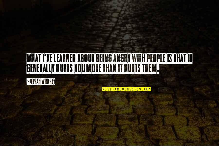 Mohsenin Quotes By Oprah Winfrey: What I've learned about being angry with people Mohsenin Quotes By Oprah Winfrey: What I've learned about being angry with people