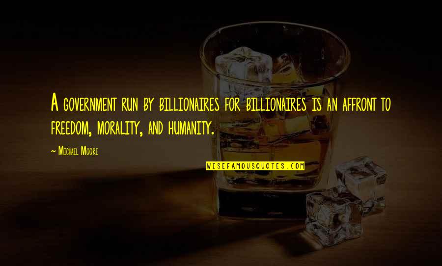 Mohssine Tv Quotes By Michael Moore: A government run by billionaires for billionaires is Mohssine Tv Quotes By Michael Moore: A government run by billionaires for billionaires is
