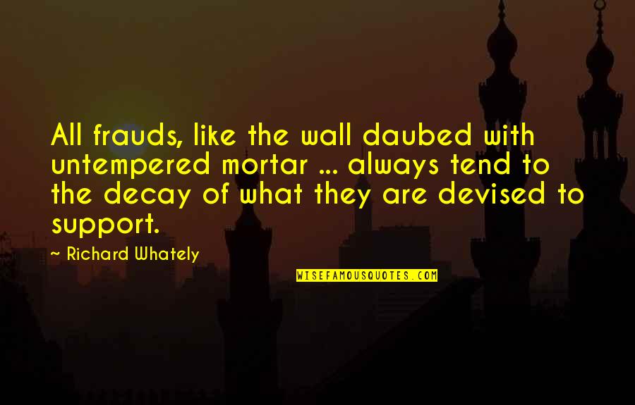 Mohssine Tv Quotes By Richard Whately: All frauds, like the wall daubed with untempered Mohssine Tv Quotes By Richard Whately: All frauds, like the wall daubed with untempered