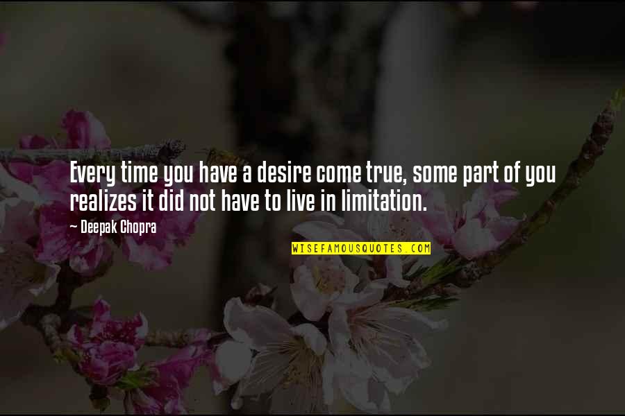 Mohtashamipour Quotes By Deepak Chopra: Every time you have a desire come true, Mohtashamipour Quotes By Deepak Chopra: Every time you have a desire come true,