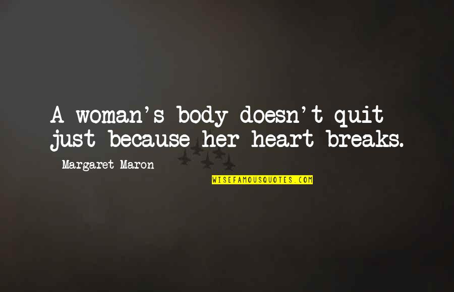 Moichin Quotes By Margaret Maron: A woman's body doesn't quit just because her Moichin Quotes By Margaret Maron: A woman's body doesn't quit just because her