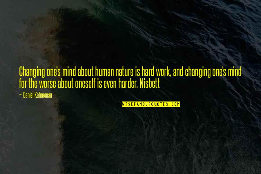Moidered Quotes By Daniel Kahneman: Changing one's mind about human nature is hard Moidered Quotes By Daniel Kahneman: Changing one's mind about human nature is hard