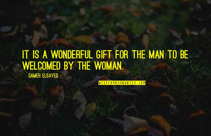 Moiety Ureter Quotes By Sameh Elsayed: It is a wonderful gift for the man