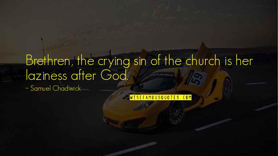 Moiled Quotes By Samuel Chadwick: Brethren, the crying sin of the church is