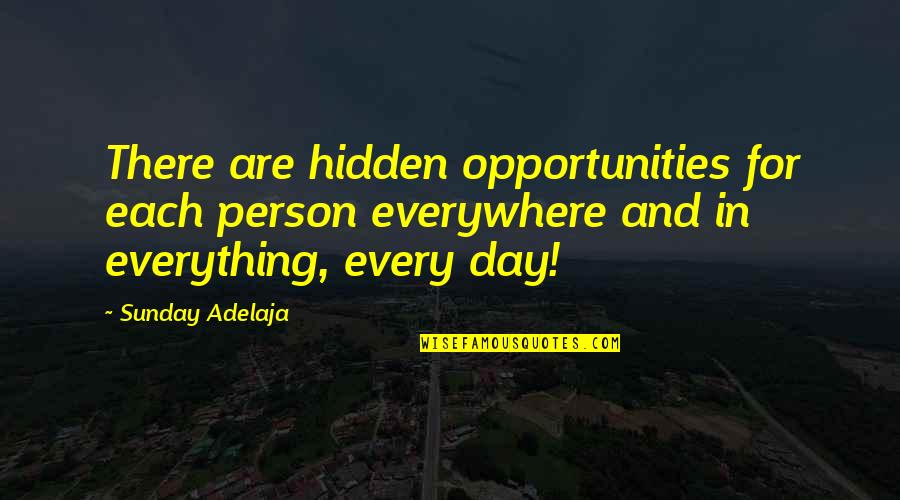 Moiled Quotes By Sunday Adelaja: There are hidden opportunities for each person everywhere