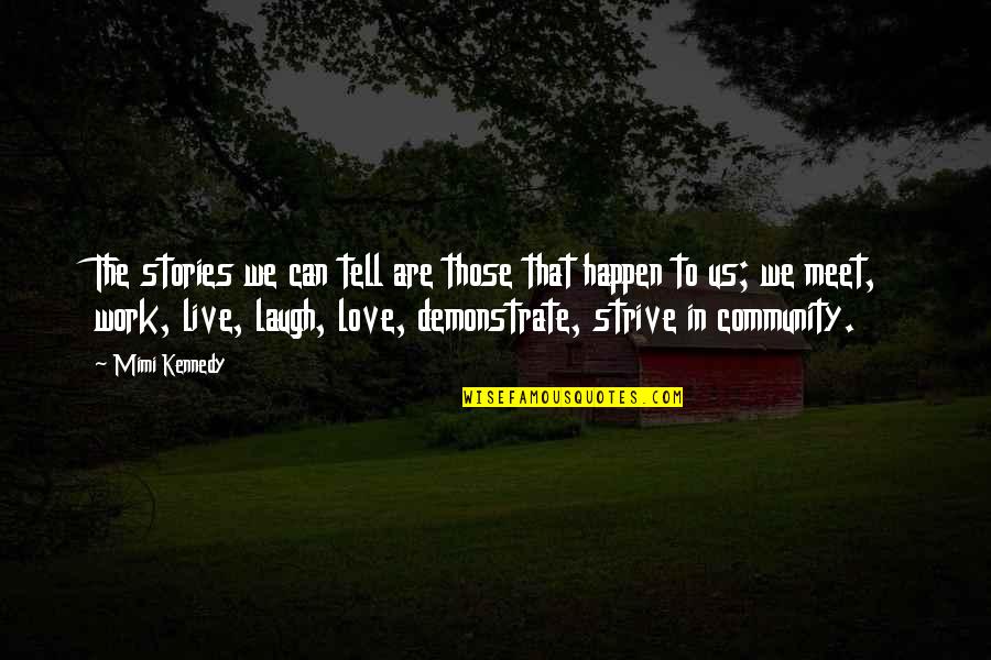 Moines Copistes Quotes By Mimi Kennedy: The stories we can tell are those that Moines Copistes Quotes By Mimi Kennedy: The stories we can tell are those that