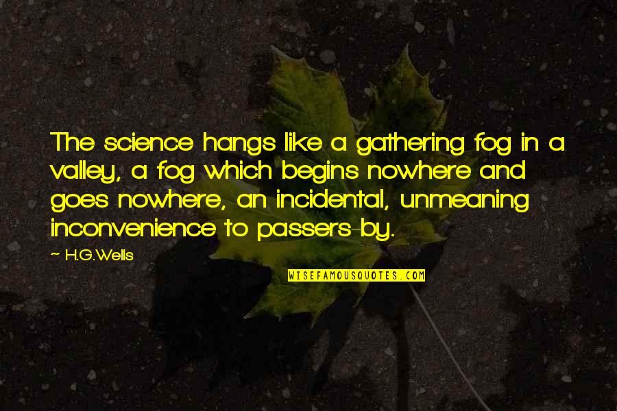 Moines French Quotes By H.G.Wells: The science hangs like a gathering fog in