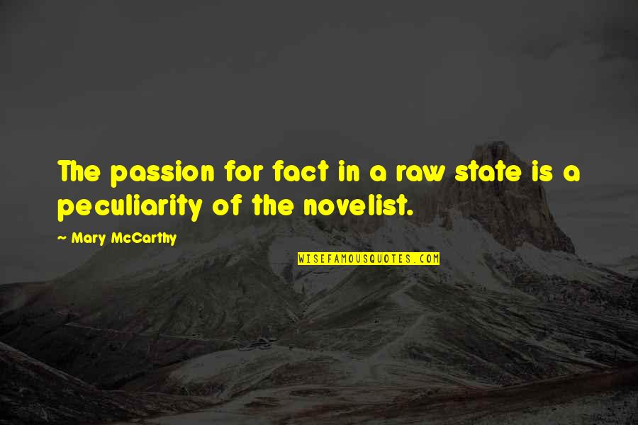 Moira Isms Quotes By Mary McCarthy: The passion for fact in a raw state