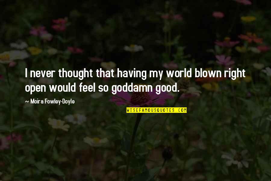 Moira Quotes By Moira Fowley-Doyle: I never thought that having my world blown