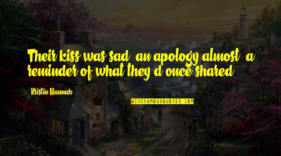 Moiraine Wot Quotes By Kristin Hannah: Their kiss was sad, an apology almost, a