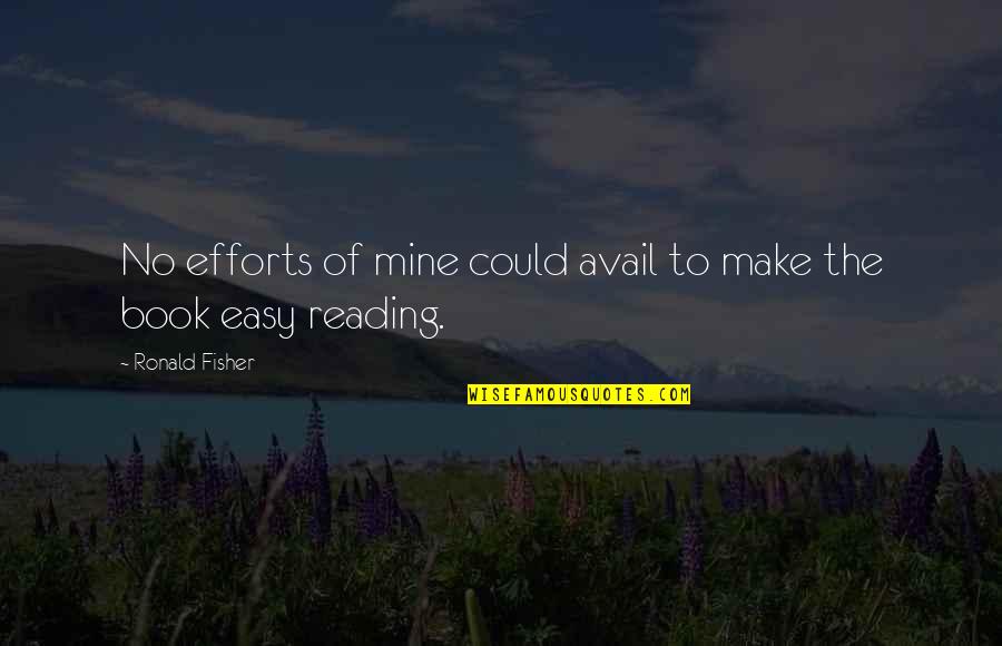 Moiraine Wot Quotes By Ronald Fisher: No efforts of mine could avail to make