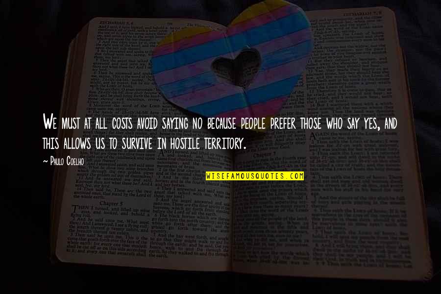 Moiras Records Quotes By Paulo Coelho: We must at all costs avoid saying no Moiras Records Quotes By Paulo Coelho: We must at all costs avoid saying no