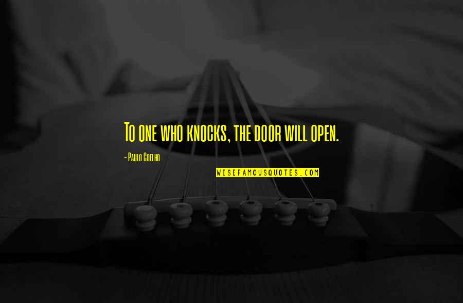 Moire Quotes By Paulo Coelho: To one who knocks, the door will open. Moire Quotes By Paulo Coelho: To one who knocks, the door will open.