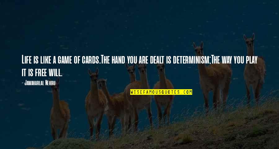 Moirin Webster Quotes By Jawaharlal Nehru: Life is like a game of cards.The hand Moirin Webster Quotes By Jawaharlal Nehru: Life is like a game of cards.The hand