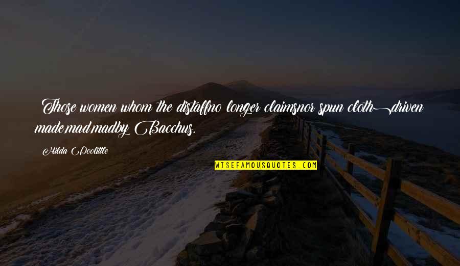 Mois S Quotes By Hilda Doolittle: (Those women whom the distaffno longer claimsnor spun Mois S Quotes By Hilda Doolittle: (Those women whom the distaffno longer claimsnor spun