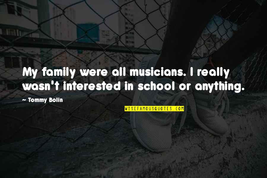 Moisant And Company Quotes By Tommy Bolin: My family were all musicians. I really wasn't