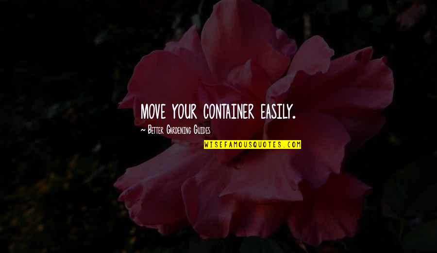Moisant Stock Yards Quotes By Better Gardening Guides: move your container easily.