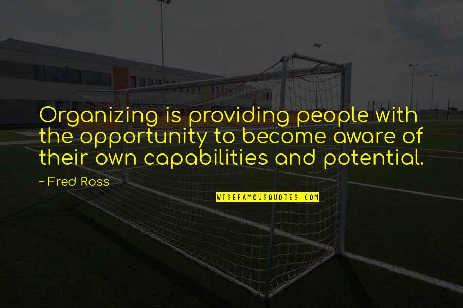 Moise Quotes By Fred Ross: Organizing is providing people with the opportunity to Moise Quotes By Fred Ross: Organizing is providing people with the opportunity to