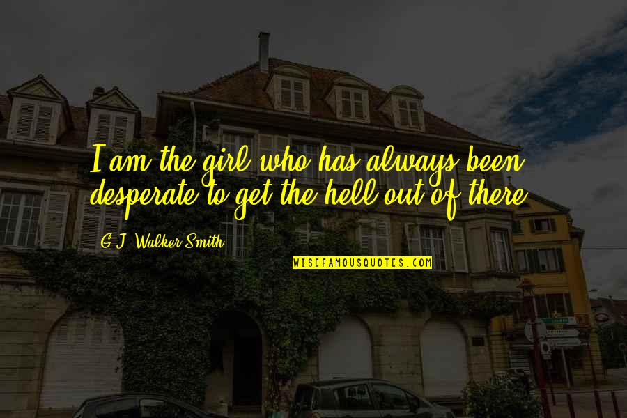 Moiseyev Dancers Quotes By G.J. Walker-Smith: I am the girl who has always been Moiseyev Dancers Quotes By G.J. Walker-Smith: I am the girl who has always been