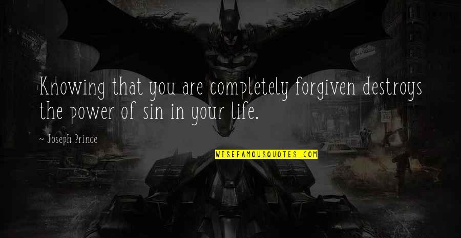 Moist Eyes Quotes By Joseph Prince: Knowing that you are completely forgiven destroys the