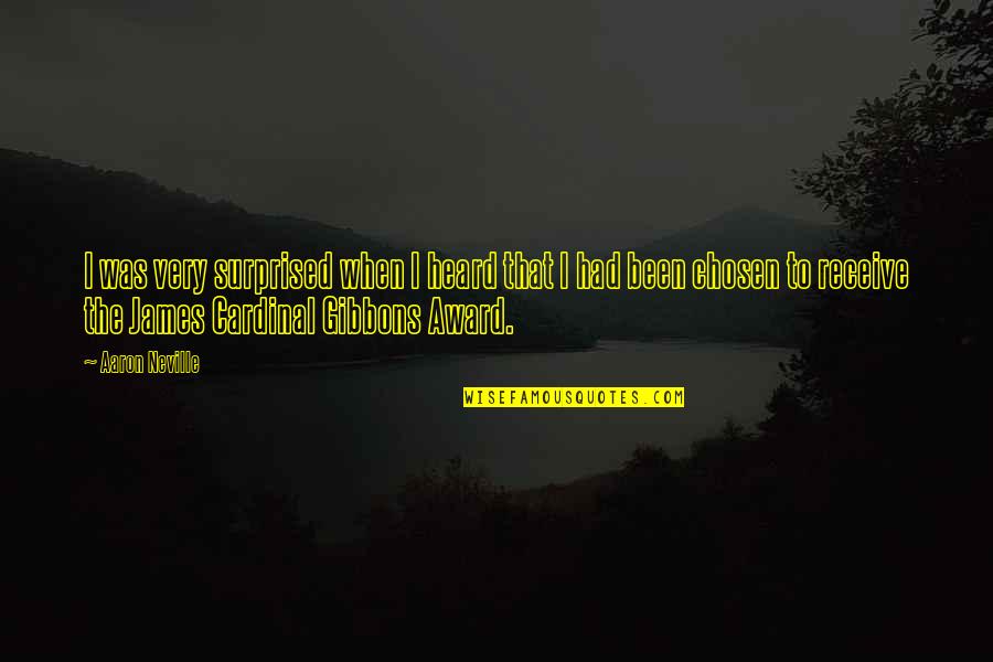 Moist Lips Quotes By Aaron Neville: I was very surprised when I heard that Moist Lips Quotes By Aaron Neville: I was very surprised when I heard that