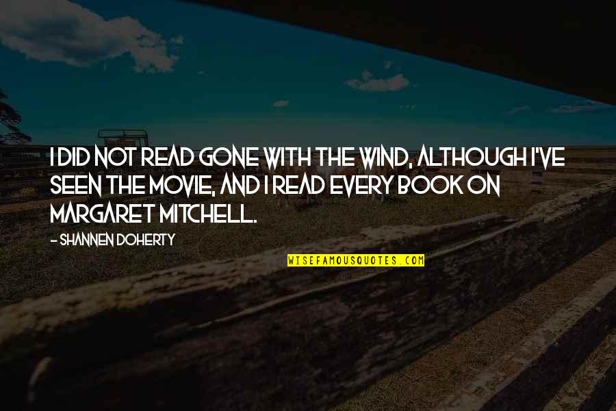 Moisten Synonyms Quotes By Shannen Doherty: I did not read Gone with the Wind, Moisten Synonyms Quotes By Shannen Doherty: I did not read Gone with the Wind,