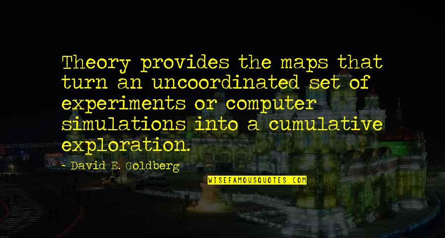 Moistening Plumbers Quotes By David E. Goldberg: Theory provides the maps that turn an uncoordinated