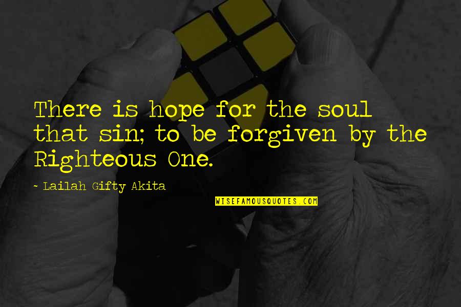 Moistening Pulled Quotes By Lailah Gifty Akita: There is hope for the soul that sin; Moistening Pulled Quotes By Lailah Gifty Akita: There is hope for the soul that sin;