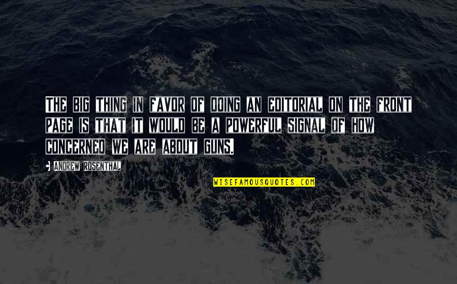 Moister Quotes By Andrew Rosenthal: The big thing in favor of doing an