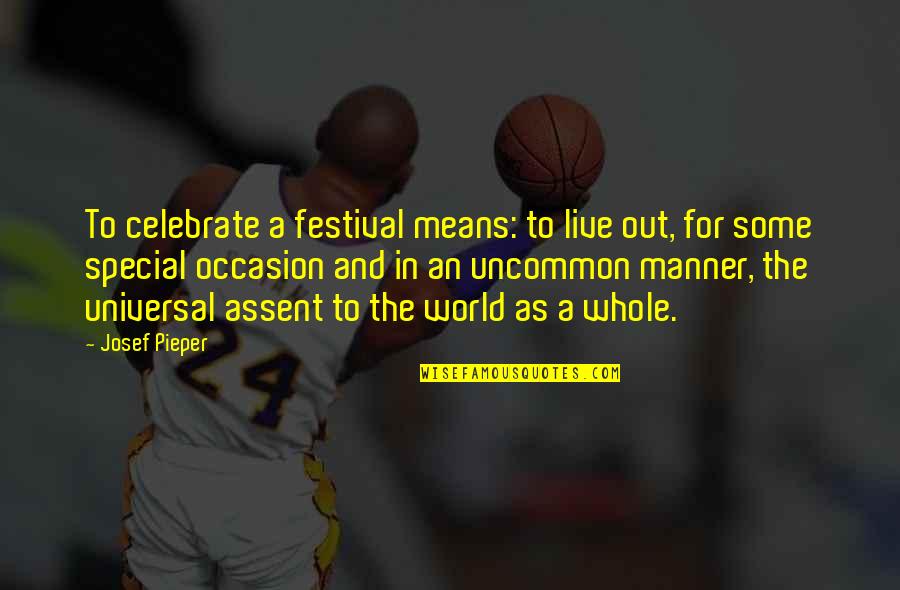 Moistureshield Quotes By Josef Pieper: To celebrate a festival means: to live out,