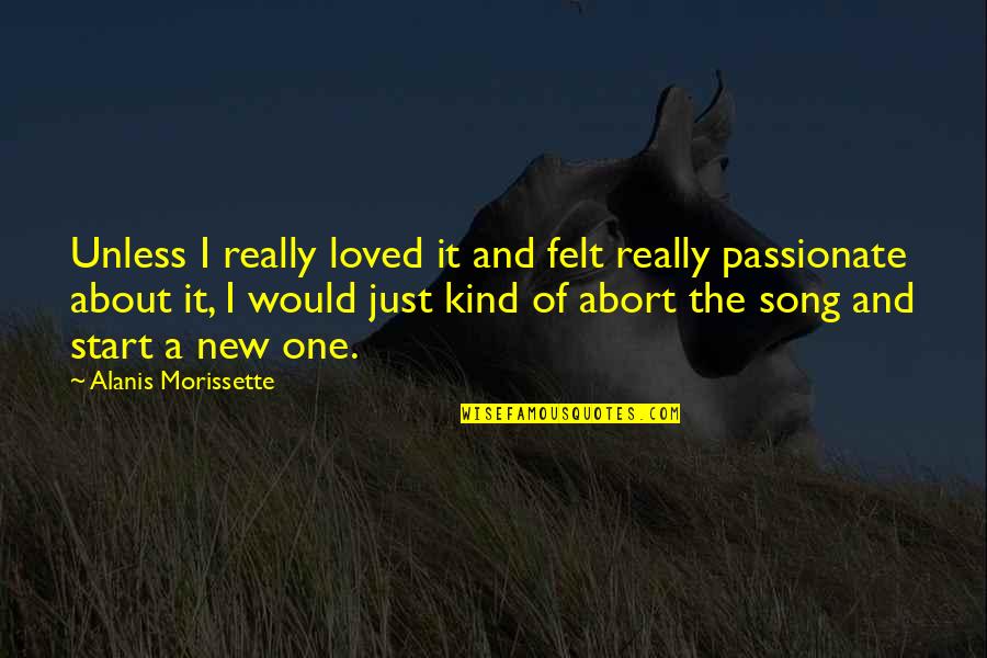 Moitessier La Quotes By Alanis Morissette: Unless I really loved it and felt really Moitessier La Quotes By Alanis Morissette: Unless I really loved it and felt really