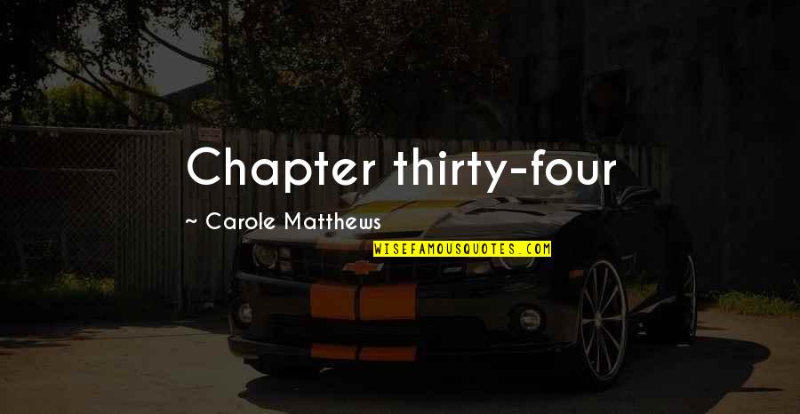 Mojado Quotes By Carole Matthews: Chapter thirty-four