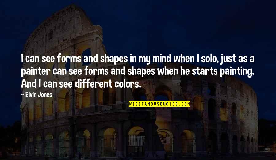 Mojave Quotes By Elvin Jones: I can see forms and shapes in my Mojave Quotes By Elvin Jones: I can see forms and shapes in my