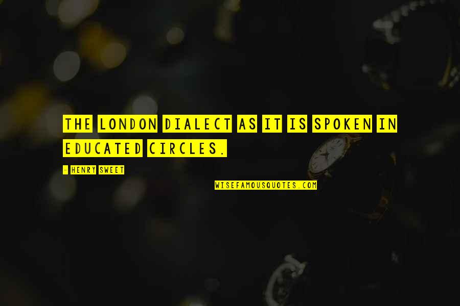 Mojca Pokrajculja Quotes By Henry Sweet: The London dialect as it is spoken in