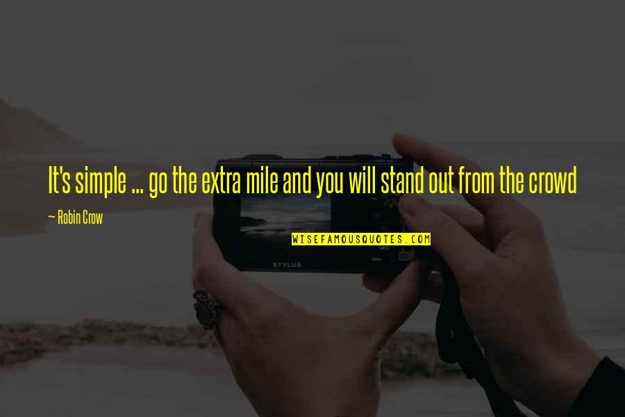 Moje Mnd Quotes By Robin Crow: It's simple ... go the extra mile and