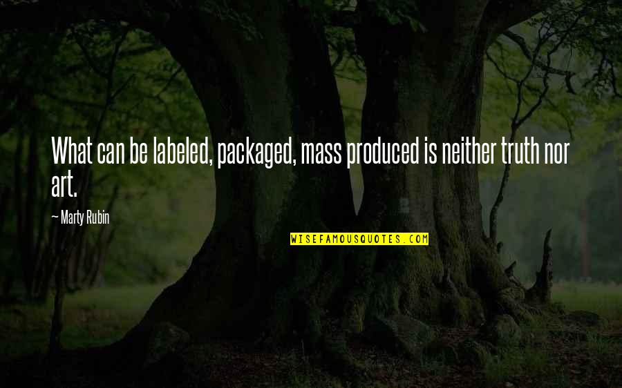 Mojeed Salaam Quotes By Marty Rubin: What can be labeled, packaged, mass produced is