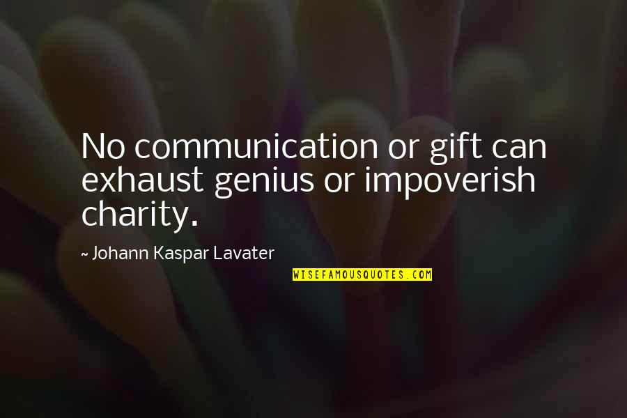 Mojegobi Quotes By Johann Kaspar Lavater: No communication or gift can exhaust genius or Mojegobi Quotes By Johann Kaspar Lavater: No communication or gift can exhaust genius or