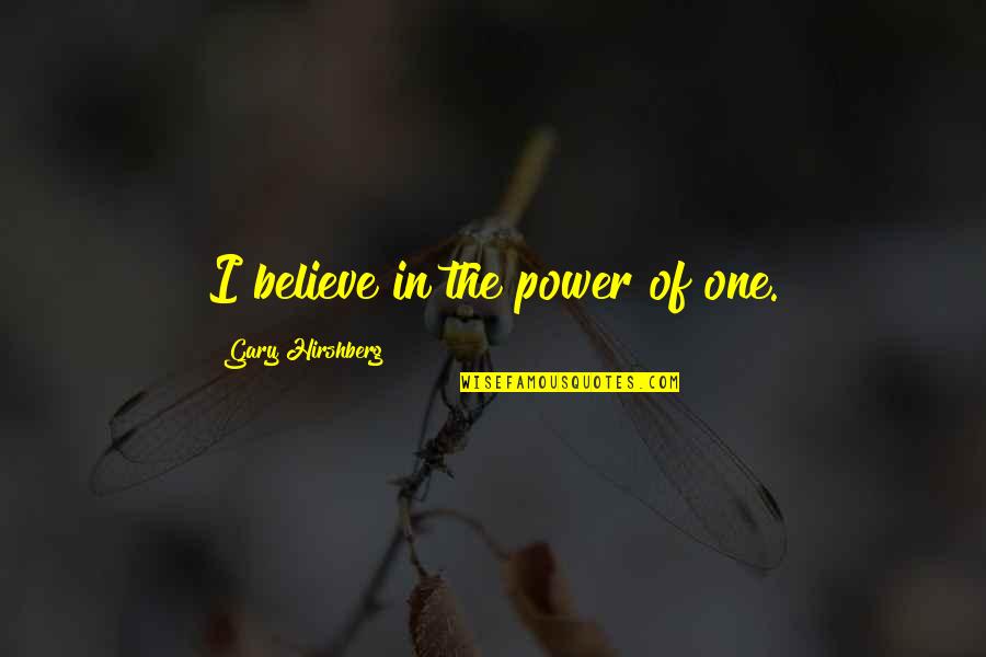 Mojemapy Quotes By Gary Hirshberg: I believe in the power of one.