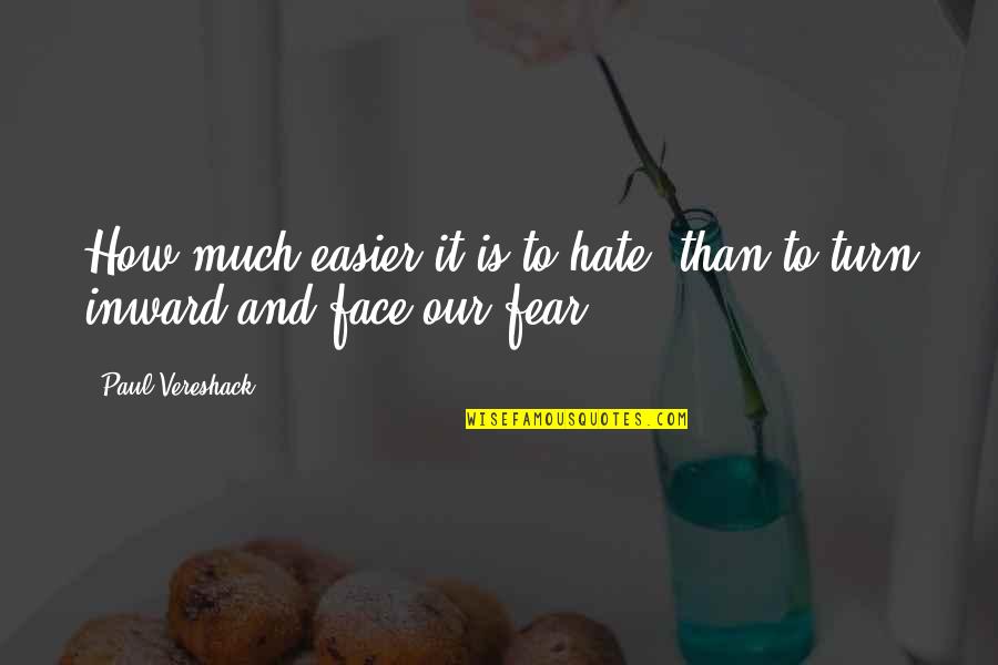 Mojemobilka Quotes By Paul Vereshack: How much easier it is to hate, than