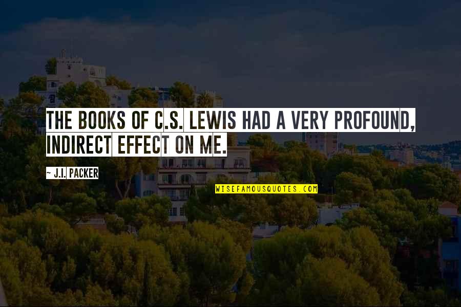 Mojera Quotes By J.I. Packer: The books of C.S. Lewis had a very
