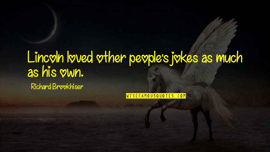 Mojera Quotes By Richard Brookhiser: Lincoln loved other people's jokes as much as Mojera Quotes By Richard Brookhiser: Lincoln loved other people's jokes as much as