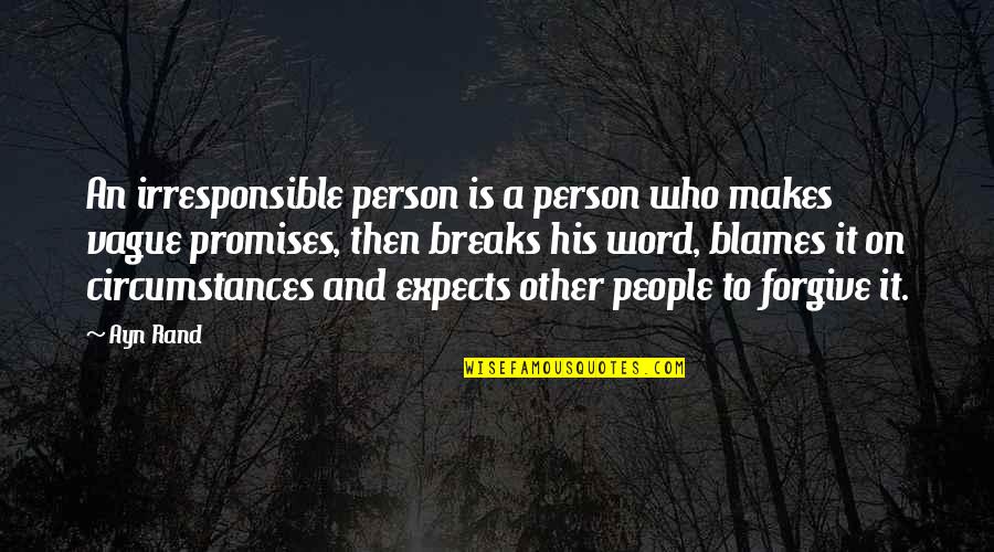 Mojeretence Quotes By Ayn Rand: An irresponsible person is a person who makes Mojeretence Quotes By Ayn Rand: An irresponsible person is a person who makes