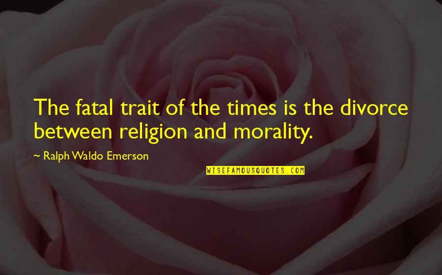 Moji Quotes By Ralph Waldo Emerson: The fatal trait of the times is the